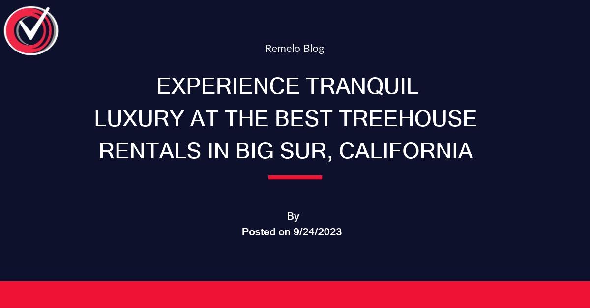 Discover the Best Treehouse Rentals in Big Sur, California Treehouse