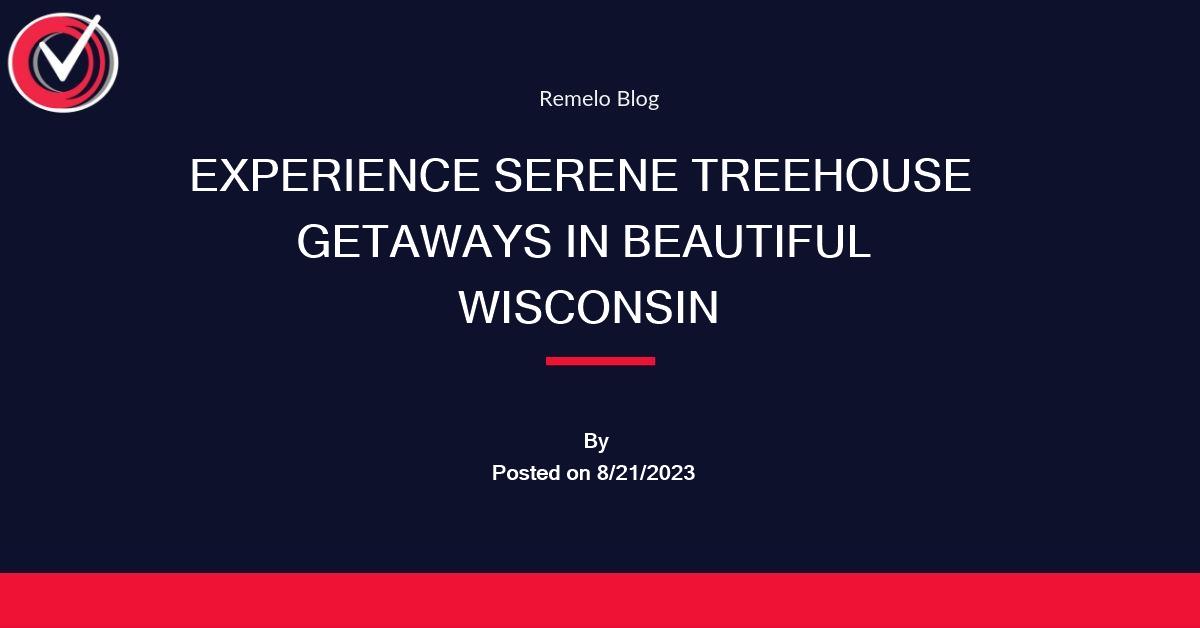 Wisconsin Treehouse Rentals for Your Next Getaway Treehouse Serenity